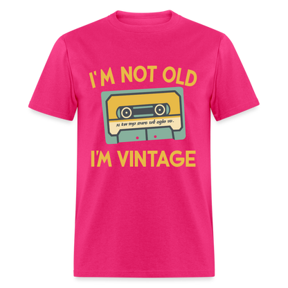 I'm Not Old I'm Vintage T-Shirt - fuchsia