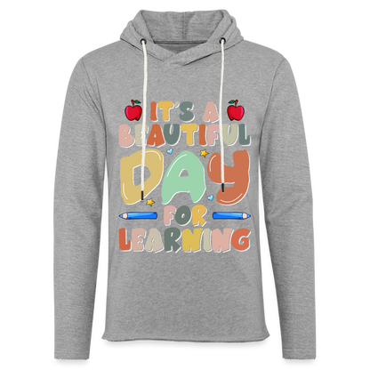 It's A Beautiful Day For Learning Lightweight Terry Hoodie - heather gray