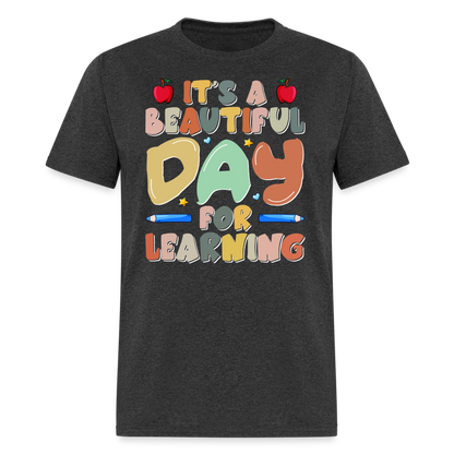 It's A Beautiful Day For Learning T-Shirt - heather black