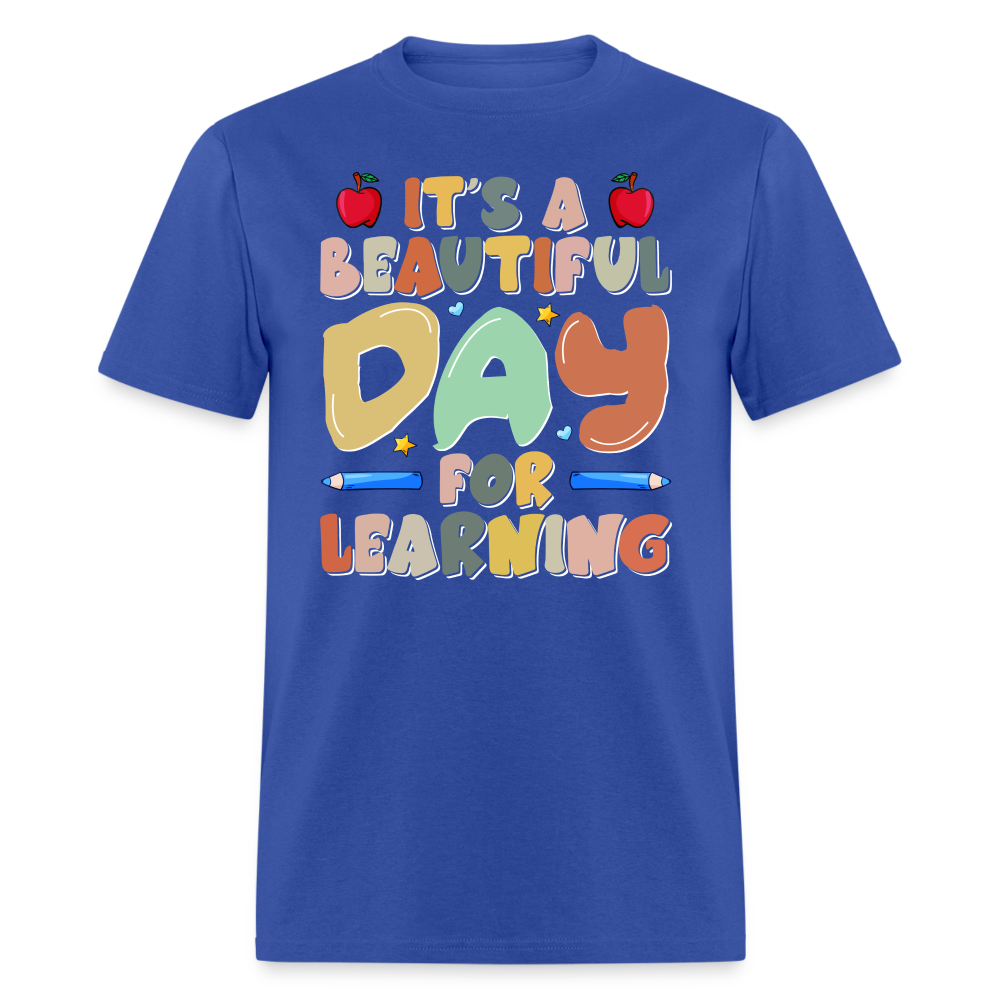 It's A Beautiful Day For Learning T-Shirt Color: royal blue