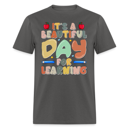 It's A Beautiful Day For Learning T-Shirt - charcoal