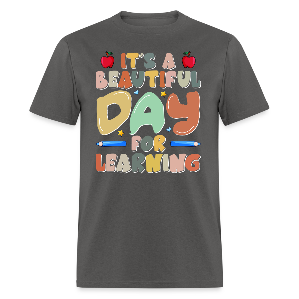 It's A Beautiful Day For Learning T-Shirt Color: charcoal