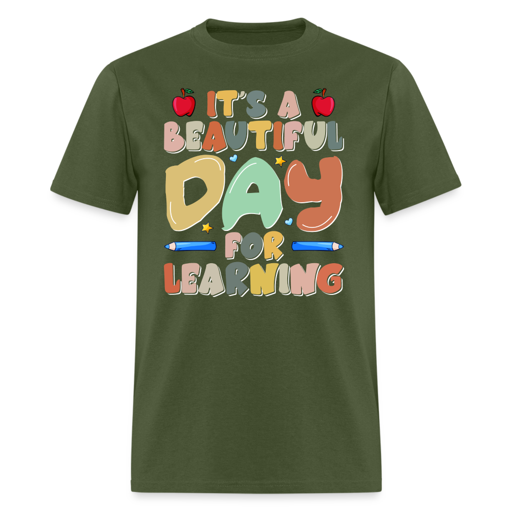 It's A Beautiful Day For Learning T-Shirt Color: military green