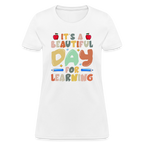 It's A Beautiful Day For Learning Women's Contoured T-Shirt