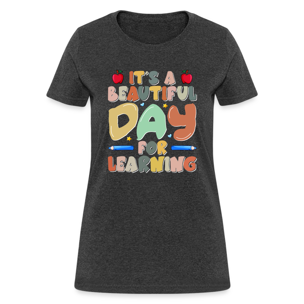 It's A Beautiful Day For Learning Women's T-Shirt - heather black