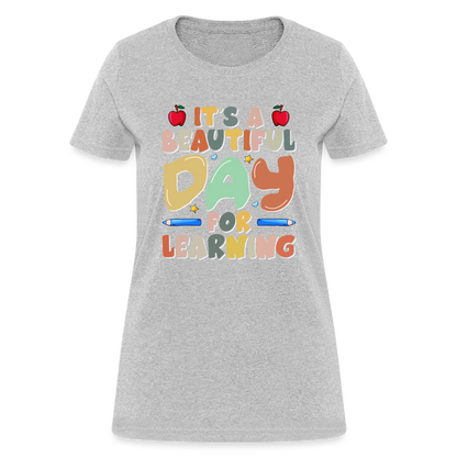 It's A Beautiful Day For Learning Women's T-Shirt - heather gray