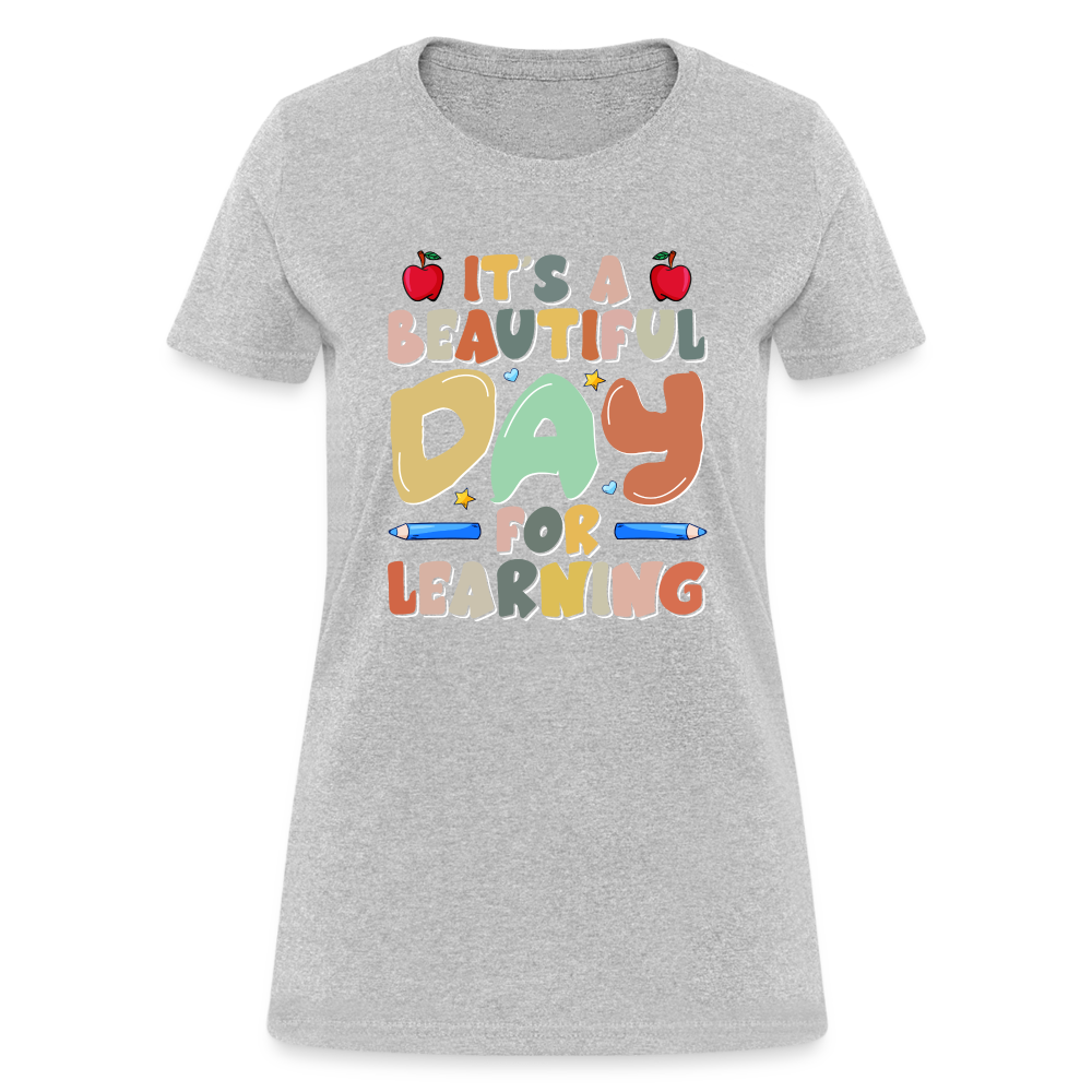 It's A Beautiful Day For Learning Women's T-Shirt - heather gray