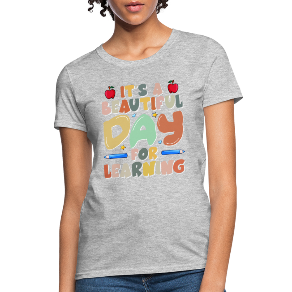 It's A Beautiful Day For Learning Women's T-Shirt - heather gray