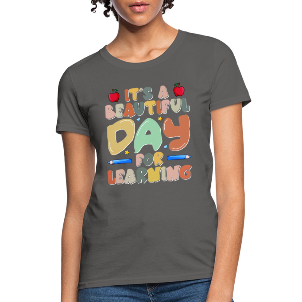 It's A Beautiful Day For Learning Women's T-Shirt - charcoal