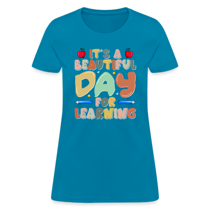 It's A Beautiful Day For Learning Women's T-Shirt - turquoise
