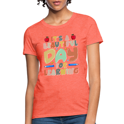 It's A Beautiful Day For Learning Women's T-Shirt - heather coral