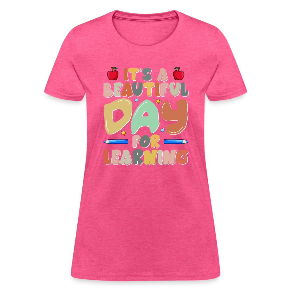 It's A Beautiful Day For Learning Women's T-Shirt - heather pink