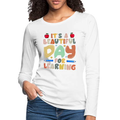 It's A Beautiful Day For Learning Women's Long Sleeve T-Shirt - white