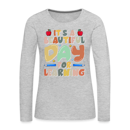 It's A Beautiful Day For Learning Women's Long Sleeve T-Shirt - heather gray