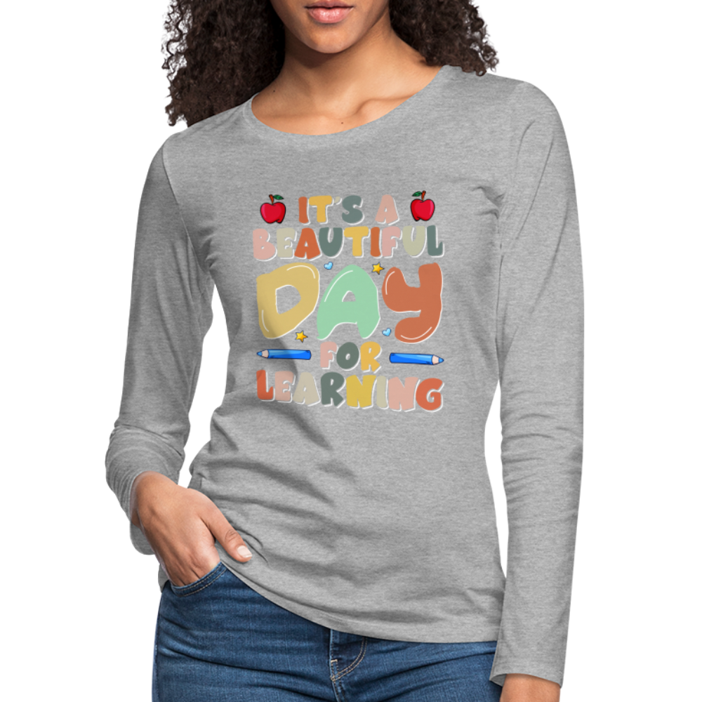 It's A Beautiful Day For Learning Women's Long Sleeve T-Shirt - heather gray