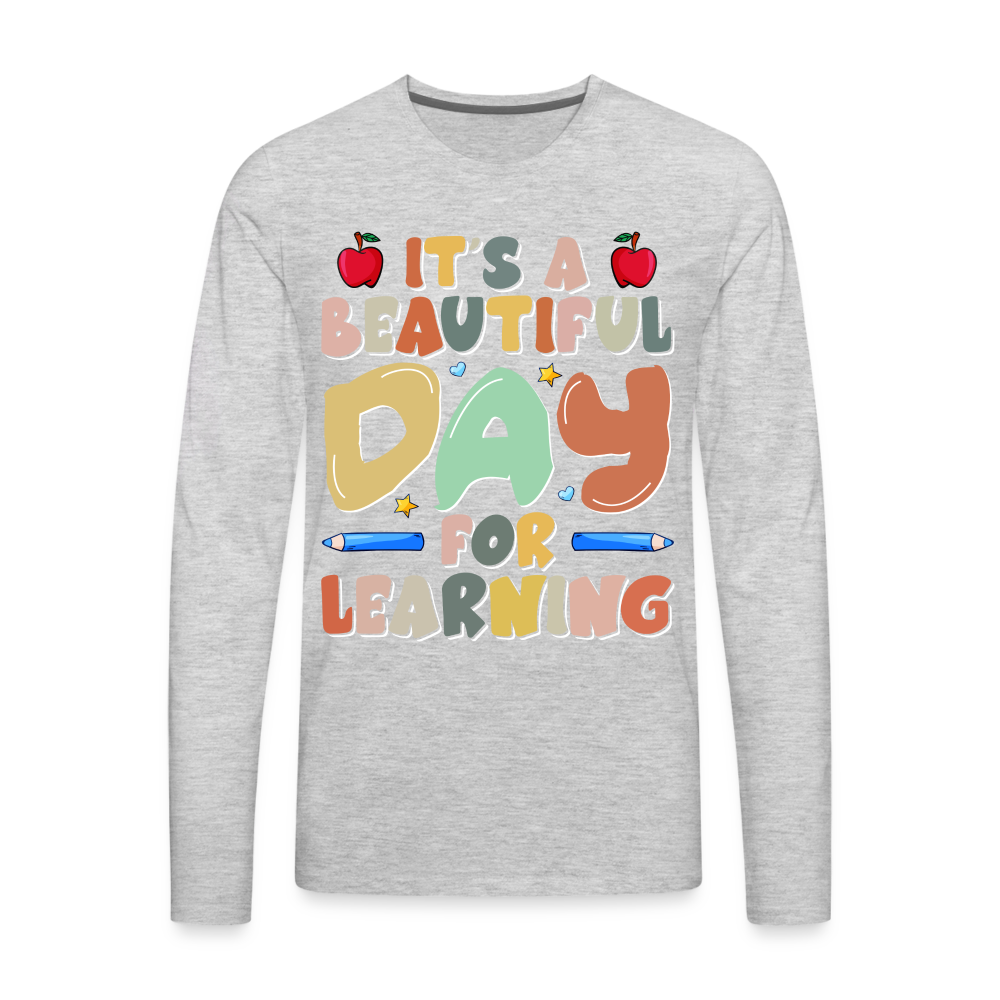 It's A Beautiful Day For Learning Men's Long Sleeve T-Shirt - heather gray
