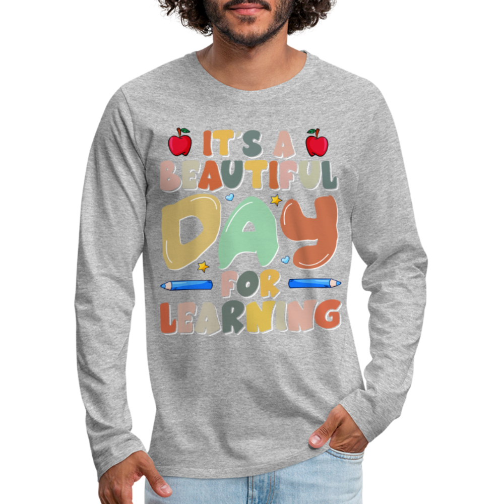 It's A Beautiful Day For Learning Men's Long Sleeve T-Shirt - heather gray