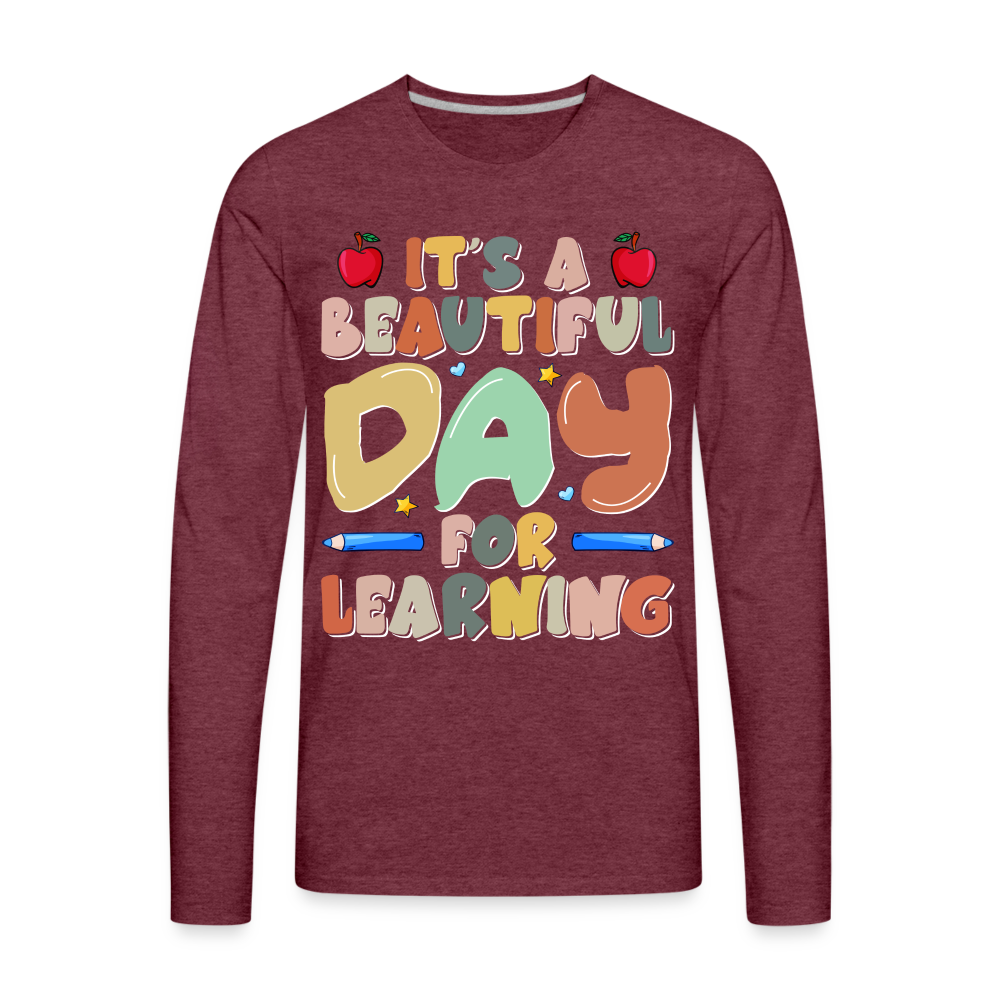 It's A Beautiful Day For Learning Men's Long Sleeve T-Shirt - heather burgundy