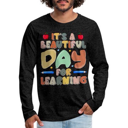 It's A Beautiful Day For Learning Men's Long Sleeve T-Shirt - charcoal grey