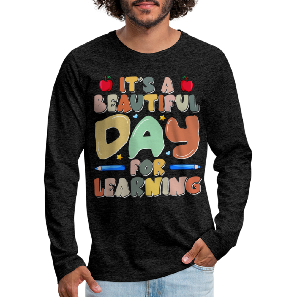 It's A Beautiful Day For Learning Men's Long Sleeve T-Shirt - charcoal grey