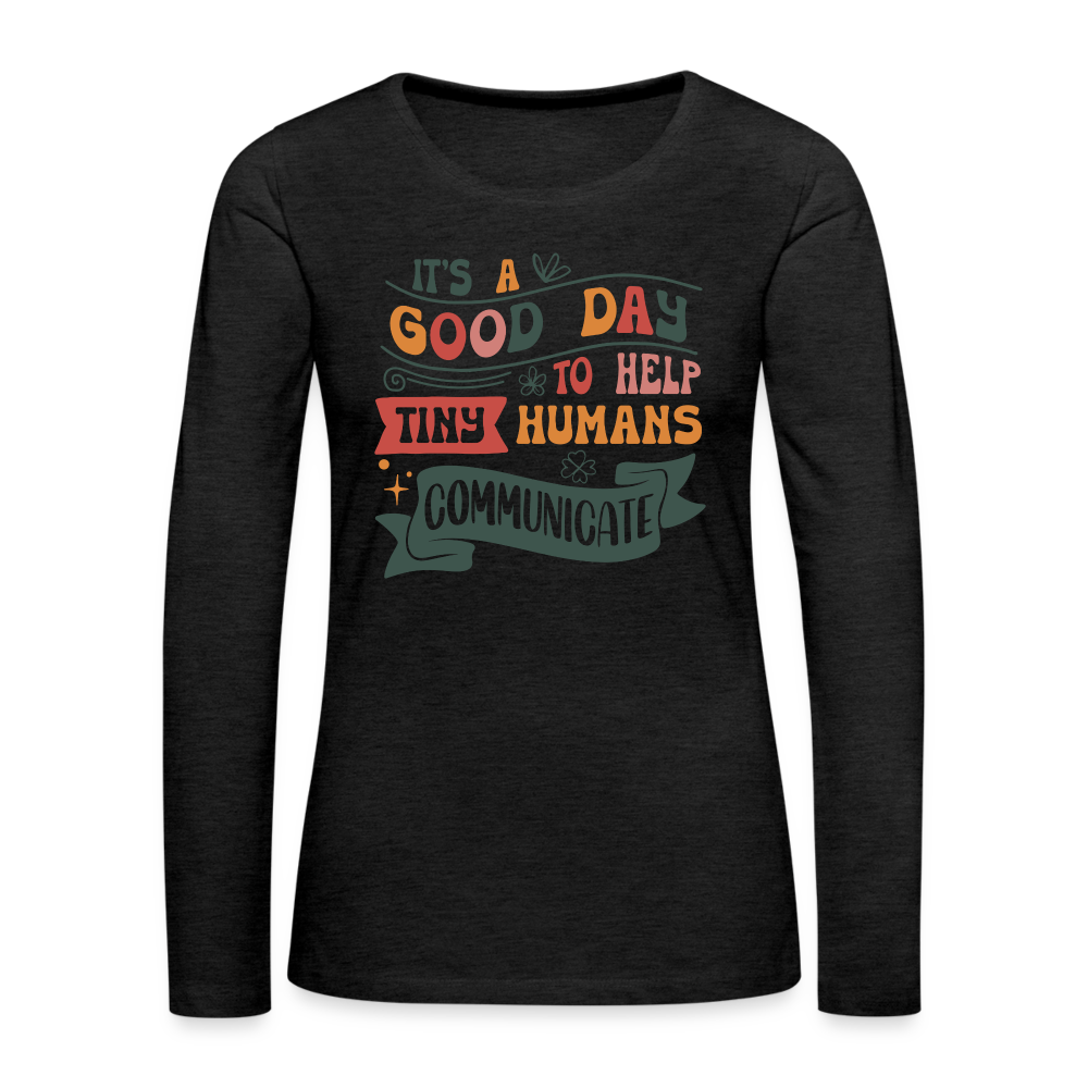 Help Tiny Humans Communicate Women's Premium Long Sleeve T-Shirt - charcoal grey