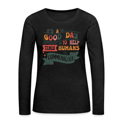 Help Tiny Humans Communicate Women's Premium Long Sleeve T-Shirt - charcoal grey