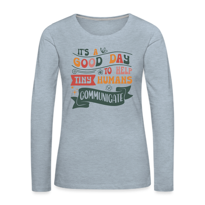 Help Tiny Humans Communicate Women's Premium Long Sleeve T-Shirt - heather ice blue