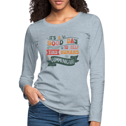 Help Tiny Humans Communicate Women's Premium Long Sleeve T-Shirt - heather ice blue