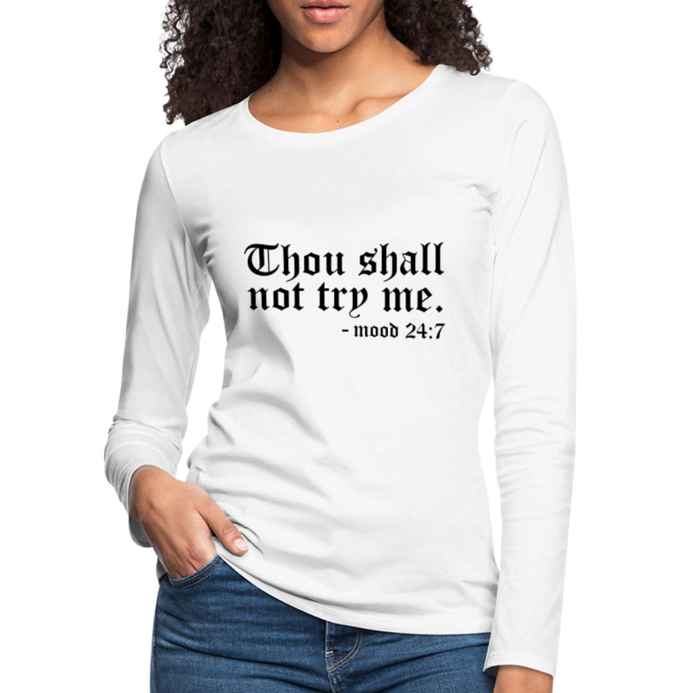 Thous Shall Not Try Me - mood 24:7 Women's Long Sleeve T-Shirt - white