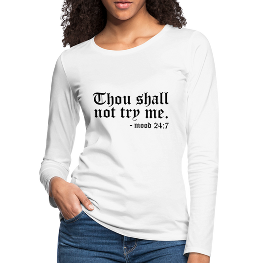 Thous Shall Not Try Me - mood 24:7 Women's Long Sleeve T-Shirt - white