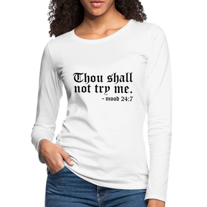 Thous Shall Not Try Me - mood 24:7 Women's Long Sleeve T-Shirt - white