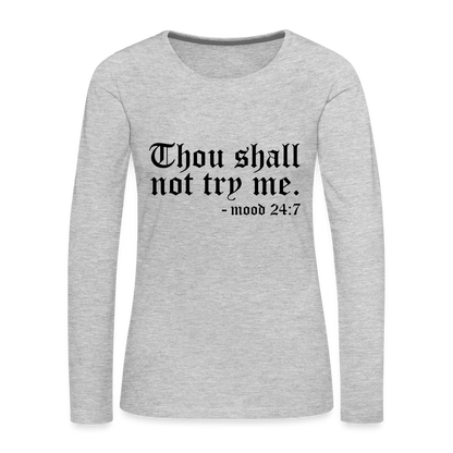 Thous Shall Not Try Me - mood 24:7 Women's Long Sleeve T-Shirt - heather gray