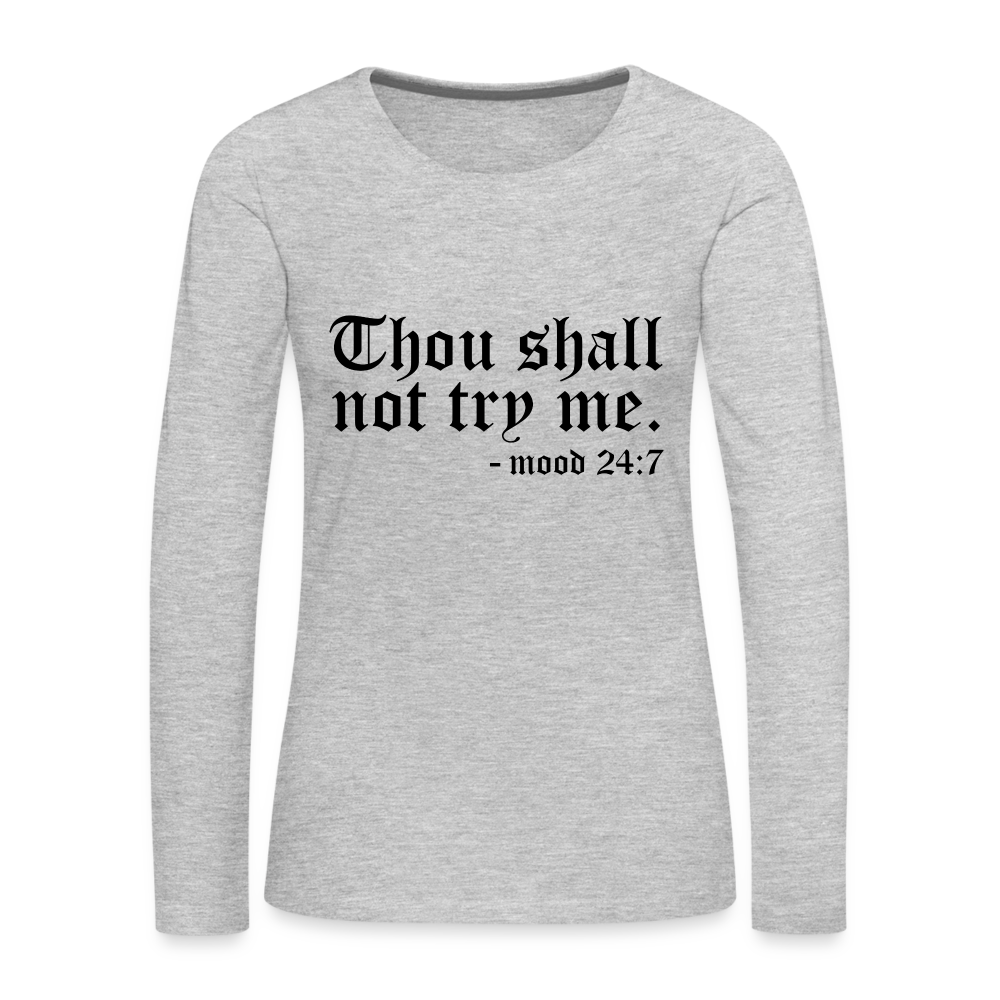 Thous Shall Not Try Me - mood 24:7 Women's Long Sleeve T-Shirt - heather gray