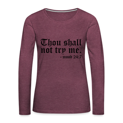Thous Shall Not Try Me - mood 24:7 Women's Long Sleeve T-Shirt - heather burgundy