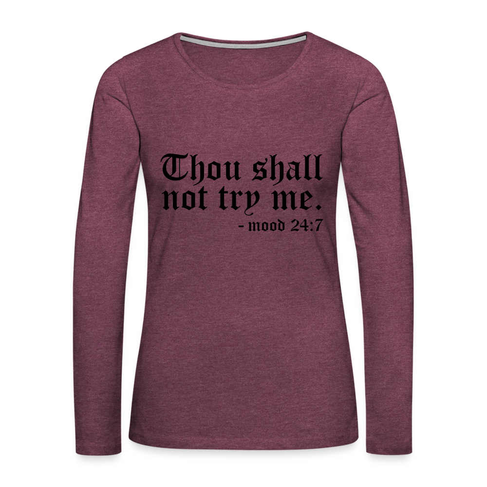 Thous Shall Not Try Me - mood 24:7 Women's Long Sleeve T-Shirt - heather burgundy
