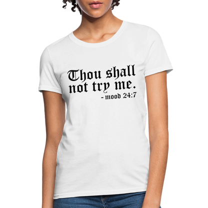 Thou Shall Not Try Me - mood 24:7 Women's T-Shirt - white