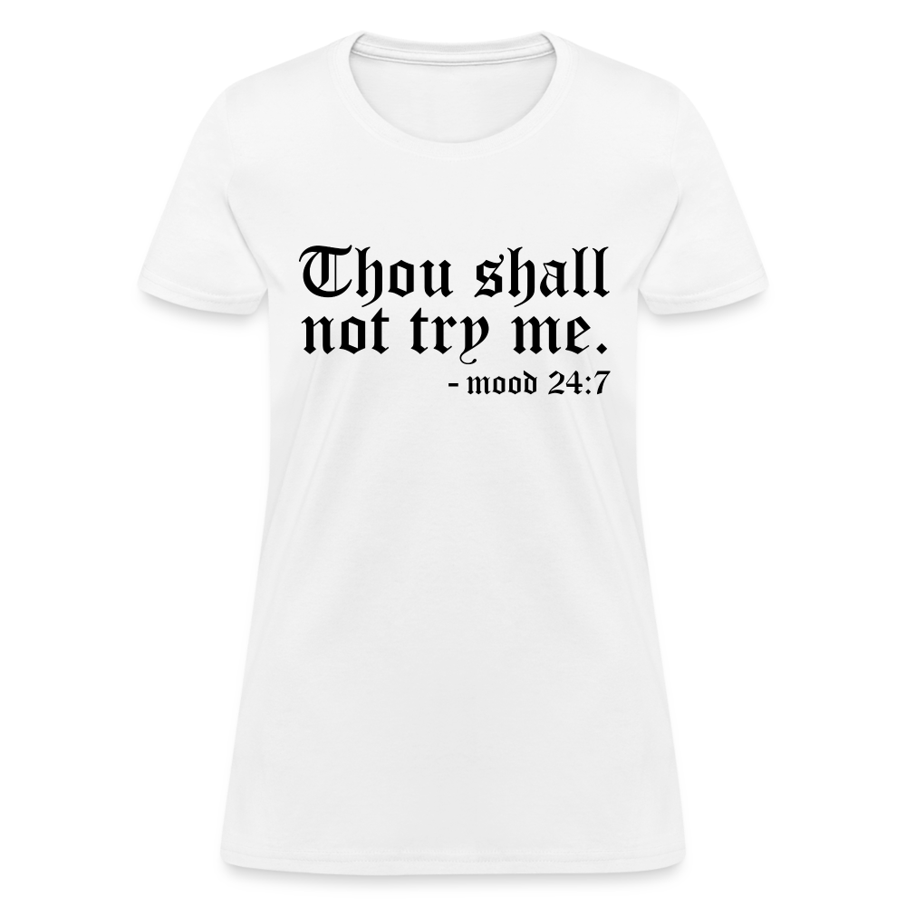 Thou Shall Not Try Me - mood 24:7 Women's T-Shirt - white