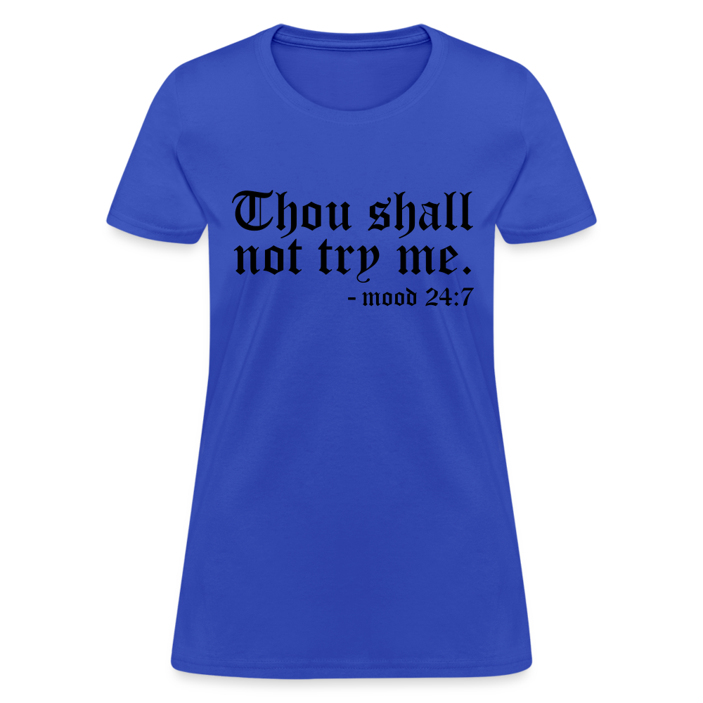 Thou Shall Not Try Me - mood 24:7 Women's T-Shirt - royal blue