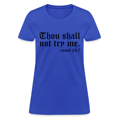 Thou Shall Not Try Me - mood 24:7 Women's T-Shirt - royal blue