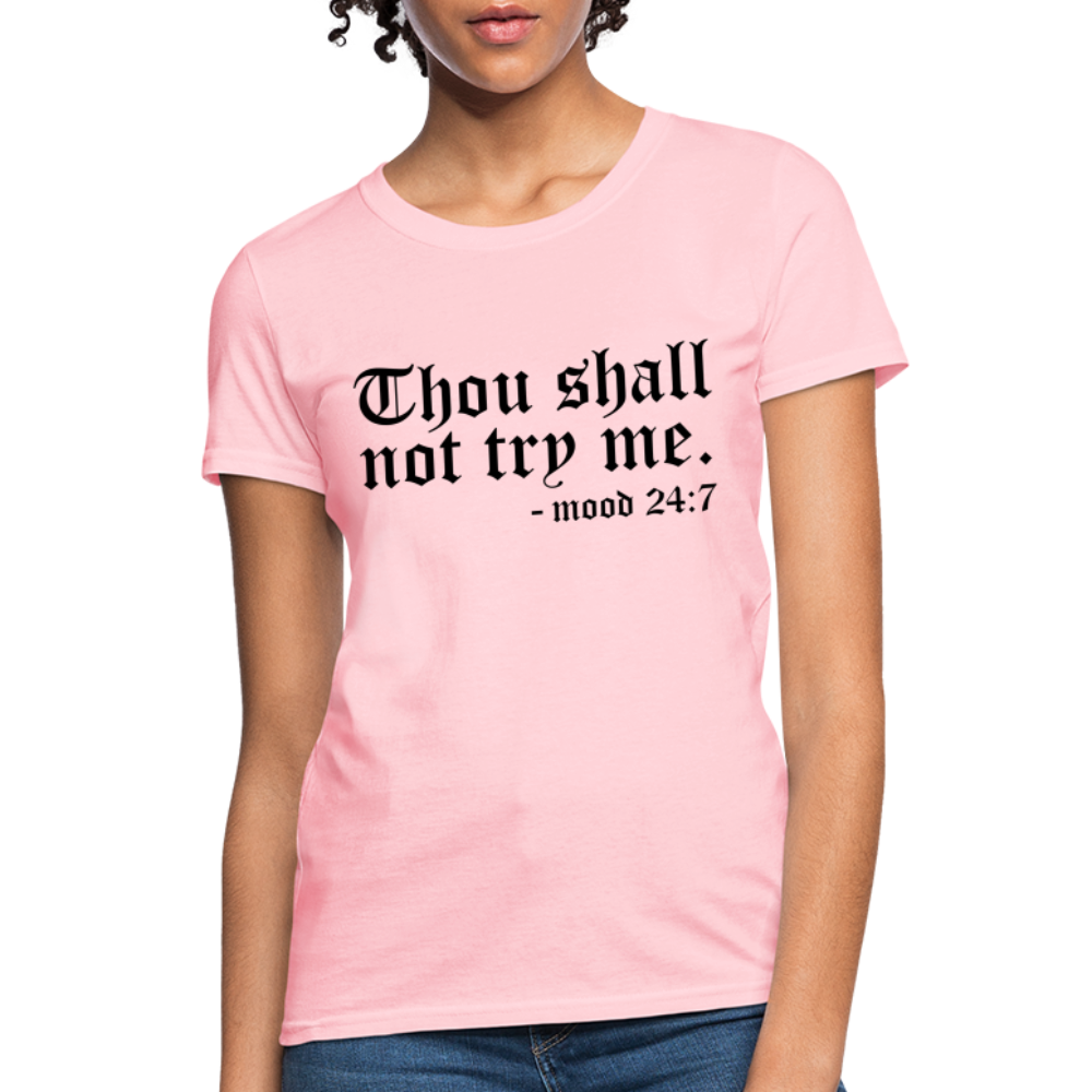 Thou Shall Not Try Me - mood 24:7 Women's T-Shirt - pink