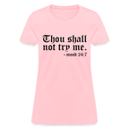 Thou Shall Not Try Me - Mood 24:7 Women's Contoured T-Shirt