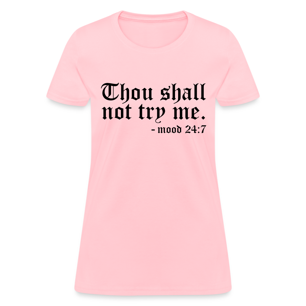 Thou Shall Not Try Me - mood 24:7 Women's T-Shirt - pink