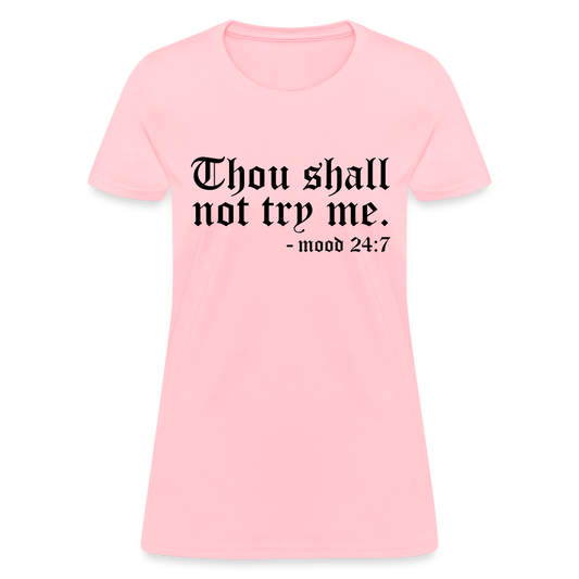 Thou Shall Not Try Me - mood 24:7 Women's T-Shirt - pink