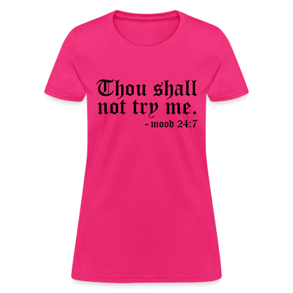 Thou Shall Not Try Me - mood 24:7 Women's T-Shirt - fuchsia