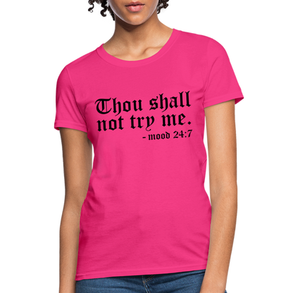 Thou Shall Not Try Me - mood 24:7 Women's T-Shirt - fuchsia