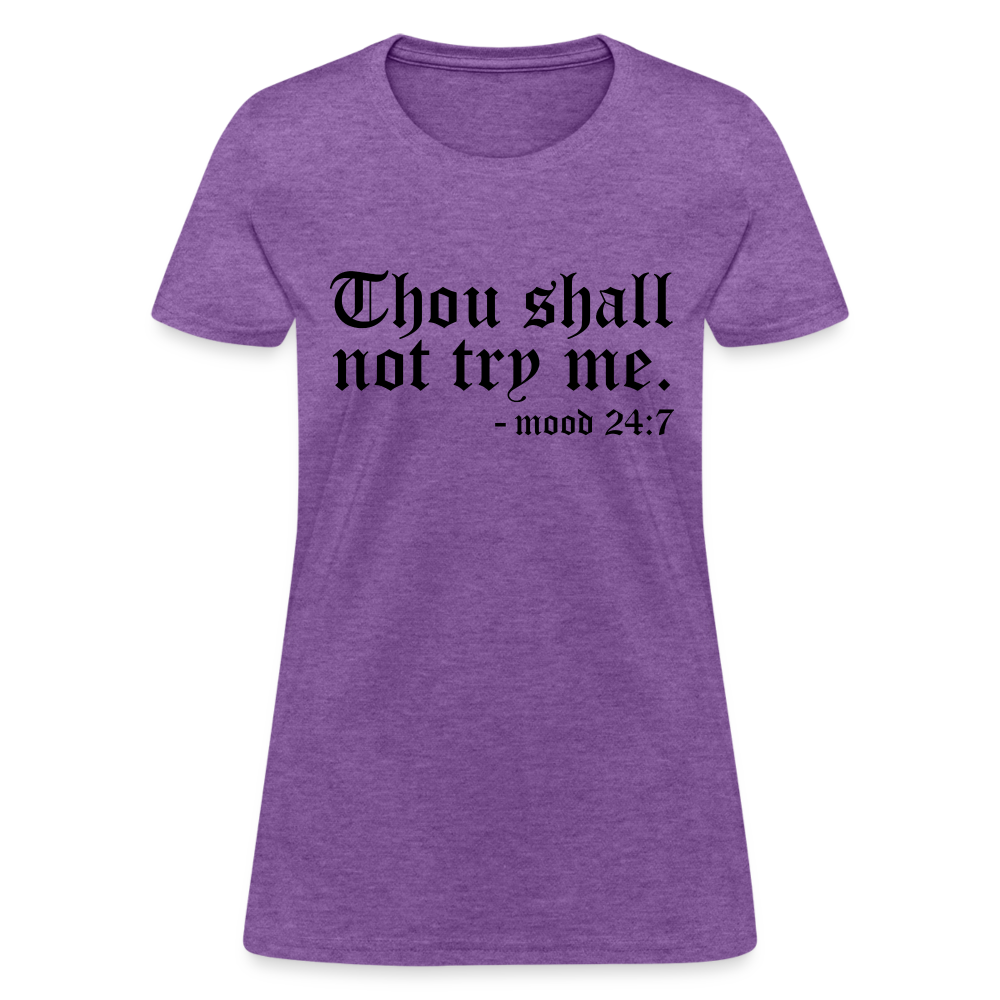 Thou Shall Not Try Me - mood 24:7 Women's T-Shirt - purple heather