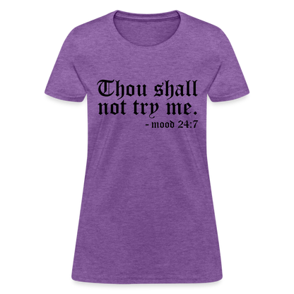 Thou Shall Not Try Me - mood 24:7 Women's T-Shirt - purple heather