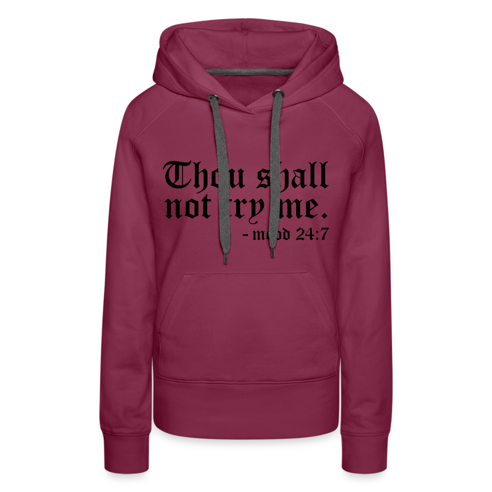 Thou Shall Not Try Me - mood 24:7 Women’s Premium Hoodie - burgundy