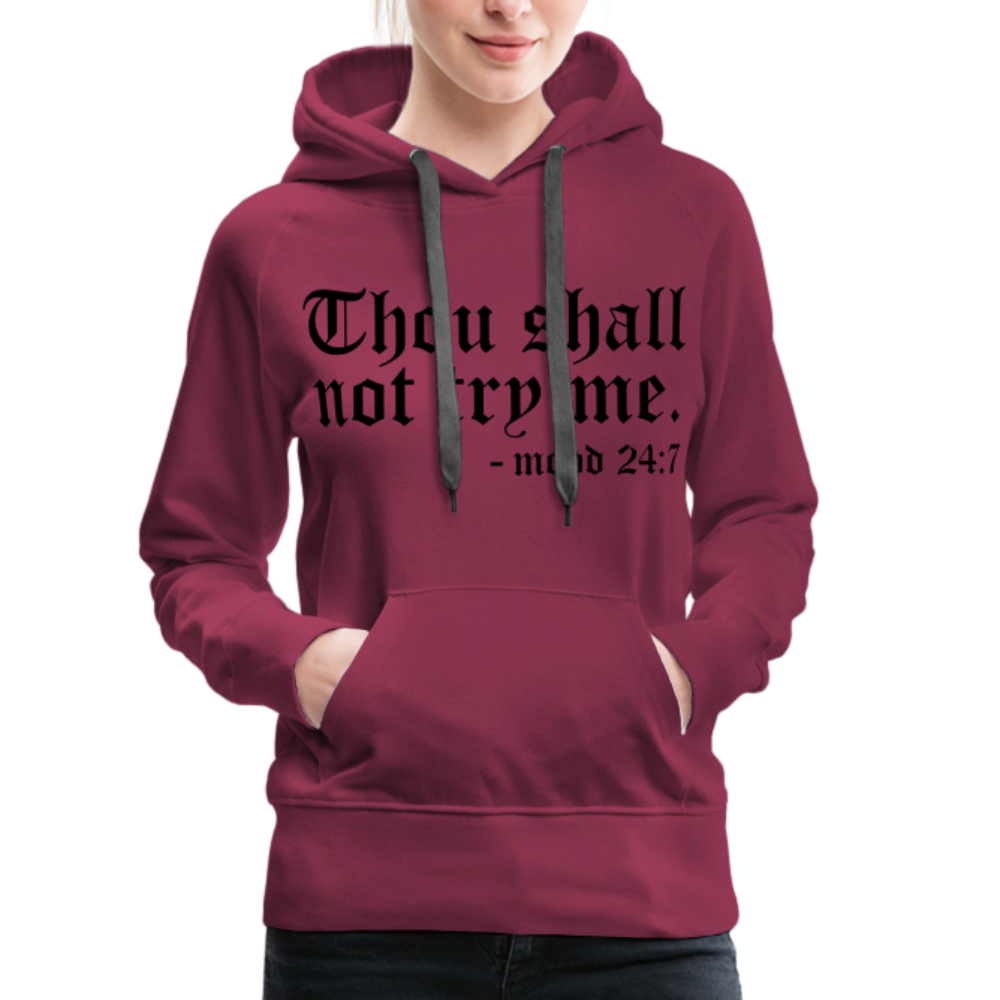 Thou Shall Not Try Me - mood 24:7 Women’s Premium Hoodie - burgundy