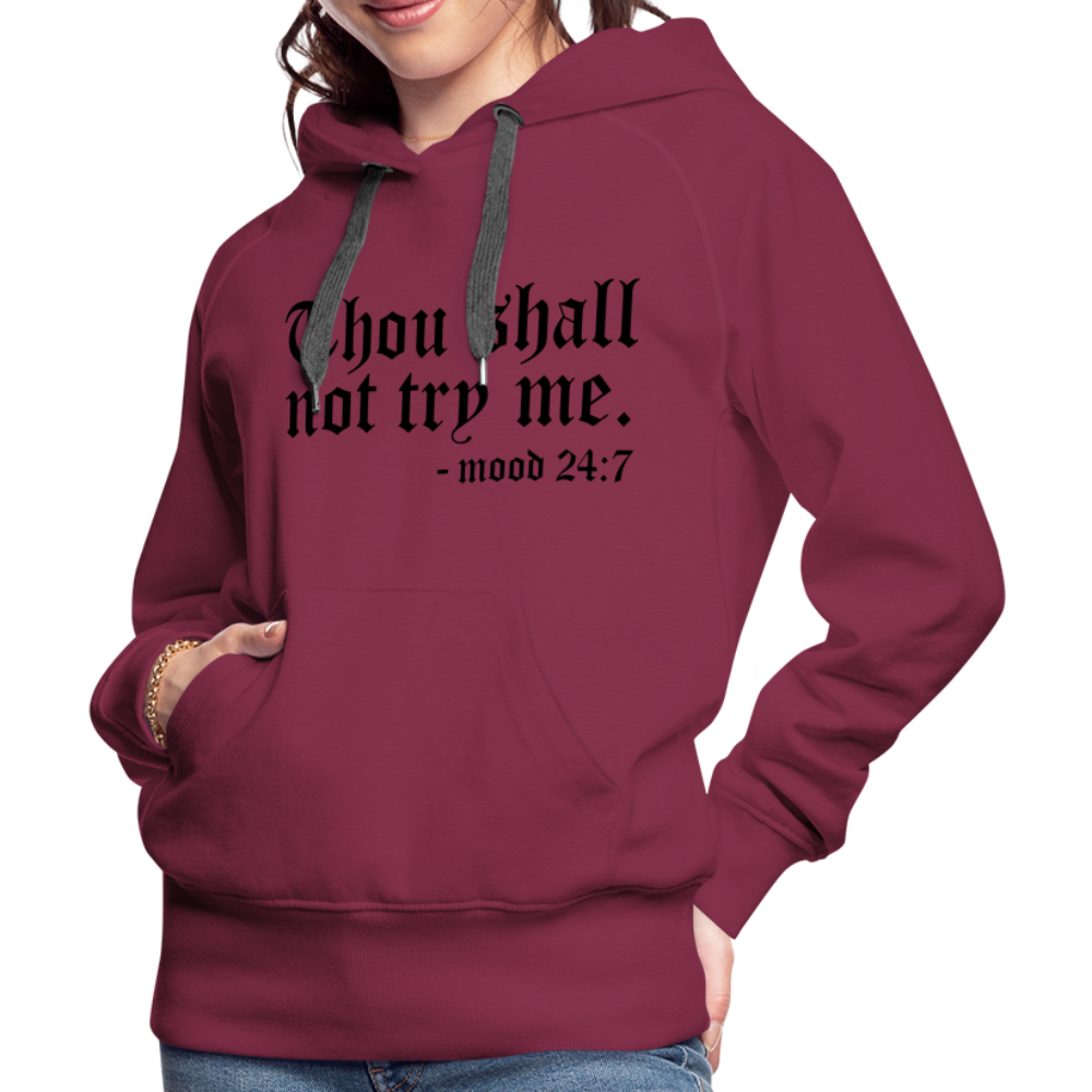 Thou Shall Not Try Me - mood 24:7 Women’s Premium Hoodie - burgundy